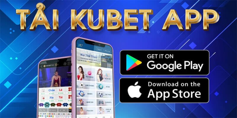 Có nhiều lý do nên tải app Kubet cá cược trực tuyến