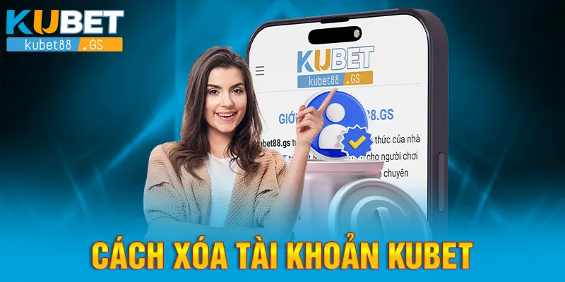 cách xóa tài khoản kubet