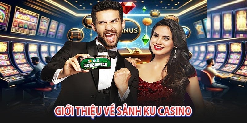 Giới thiệu sảnh cược Ku Casino 