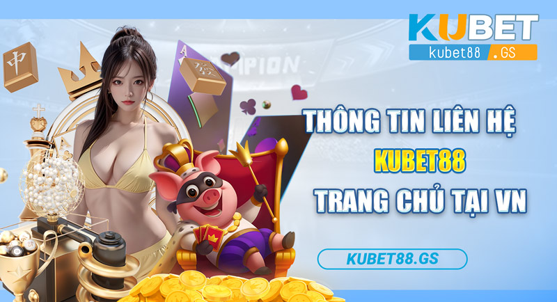 Thông tin liên hệ KUBET88