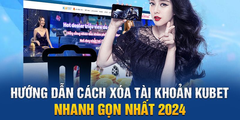 Xóa Kubet tài khoản vì giải vận đen